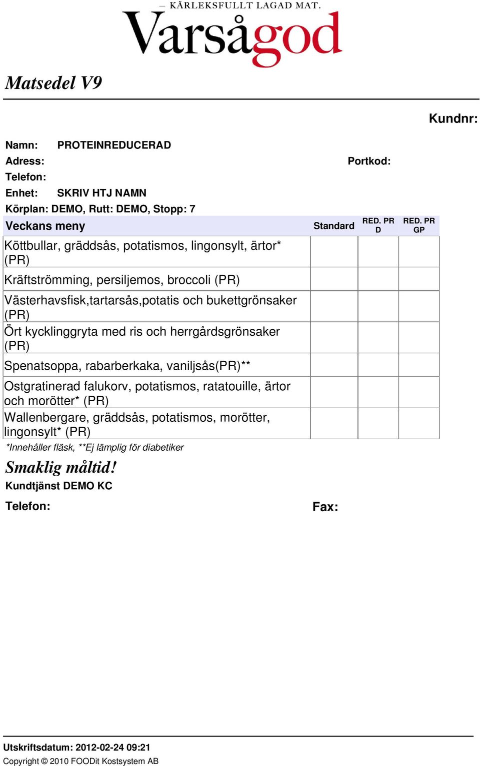 Spenatsoppa, rabarberkaka, vaniljsås(pr)** Ostgratinerad falukorv, potatismos, ratatouille, ärtor och morötter* (PR)