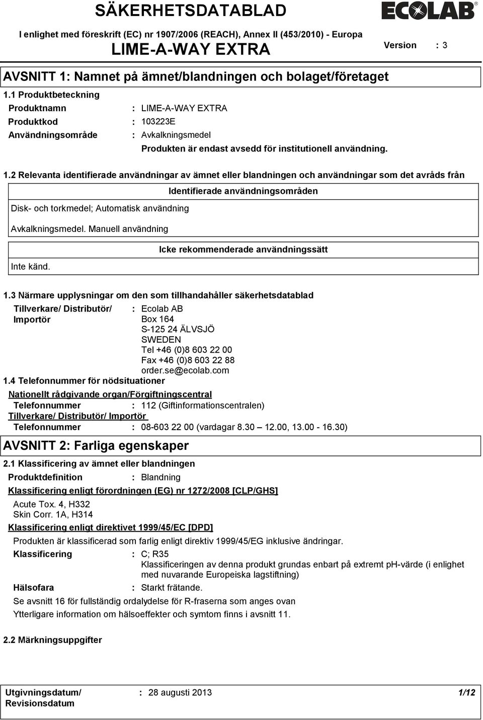 3223E Användningsområde Avkalkningsmedel Produkten är endast avsedd för institutionell användning. 1.