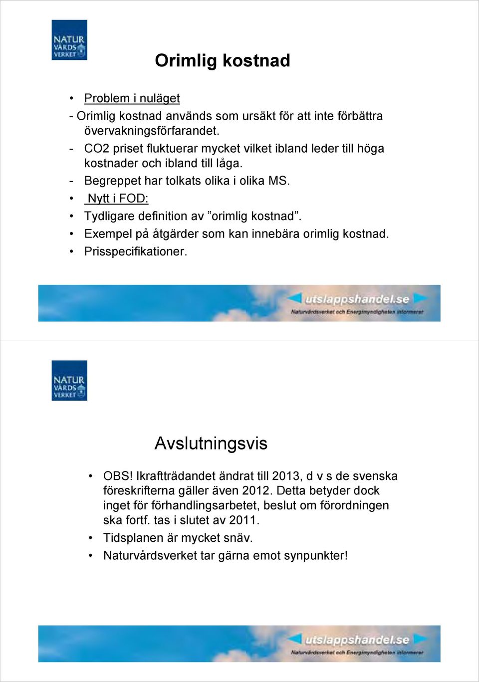 Nytt i FOD: Tydligare definition av orimlig kostnad. Exempel på åtgärder som kan innebära orimlig kostnad. Prisspecifikationer. Avslutningsvis OBS!