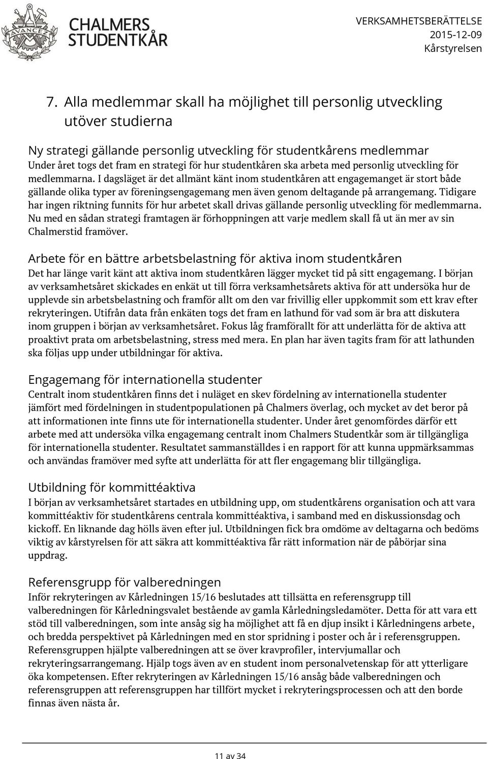 studentkåren ska arbeta med personlig utveckling för medlemmarna.