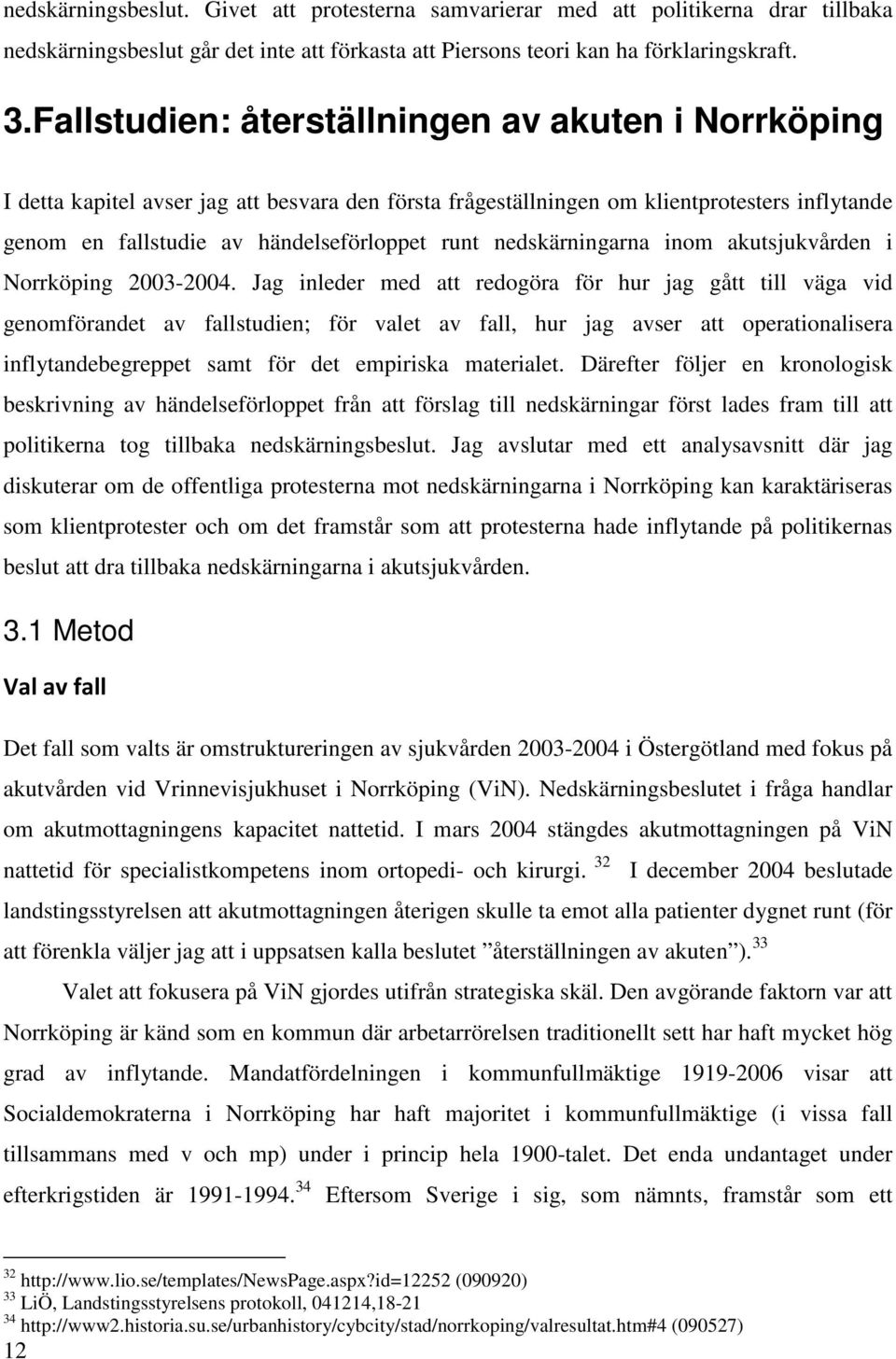nedskärningarna inom akutsjukvården i Norrköping 2003-2004.