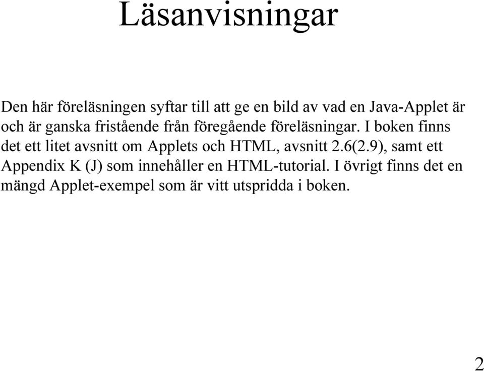 I boken finns det ett litet avsnitt om Applets och HTML, avsnitt 2.6(2.