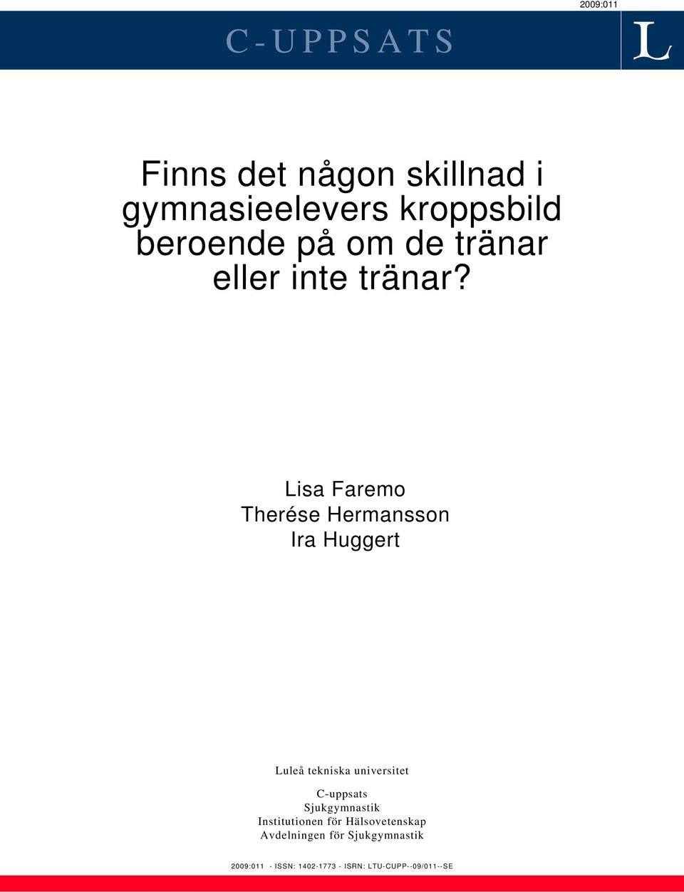 Lisa Faremo Therése Hermansson Ira Huggert Luleå tekniska universitet C-uppsats