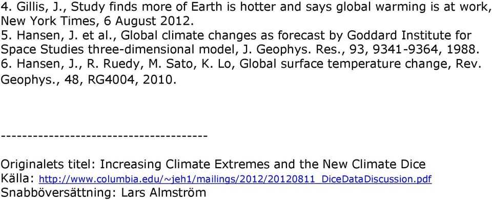 , R. Ruedy, M. Sato, K. Lo, Global surface temperature change, Rev. Geophys., 48, RG4004, 2010.