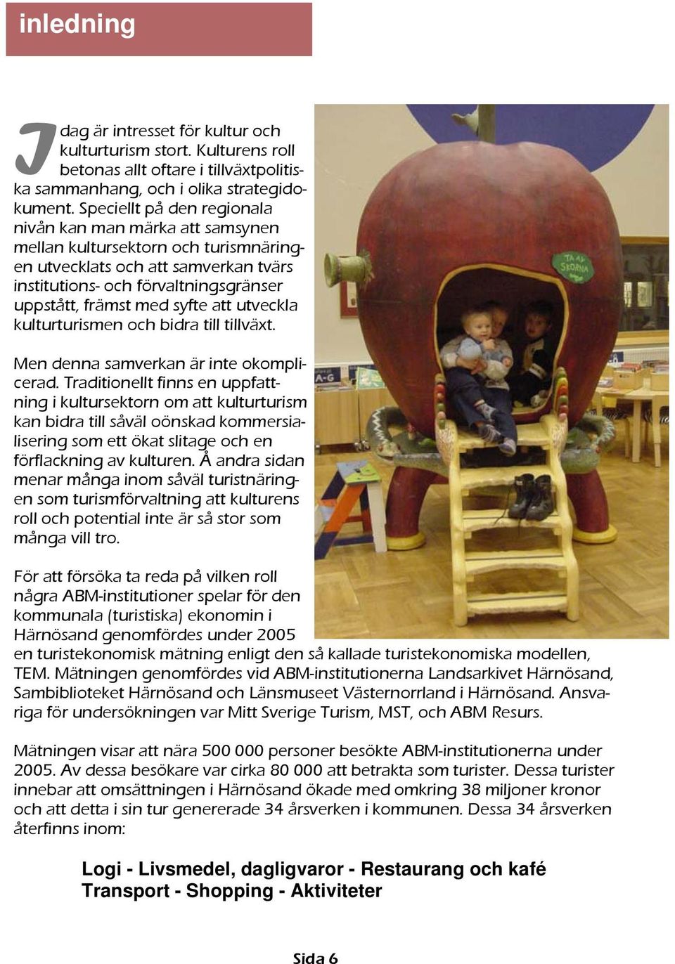 att utveckla kulturturismen och bidra till tillväxt. Men denna samverkan är inte okomplicerad.