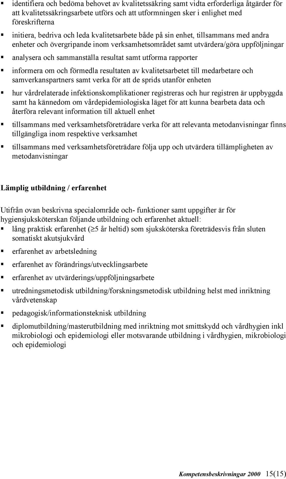 analysera och sammanställa resultat samt utforma rapporter!