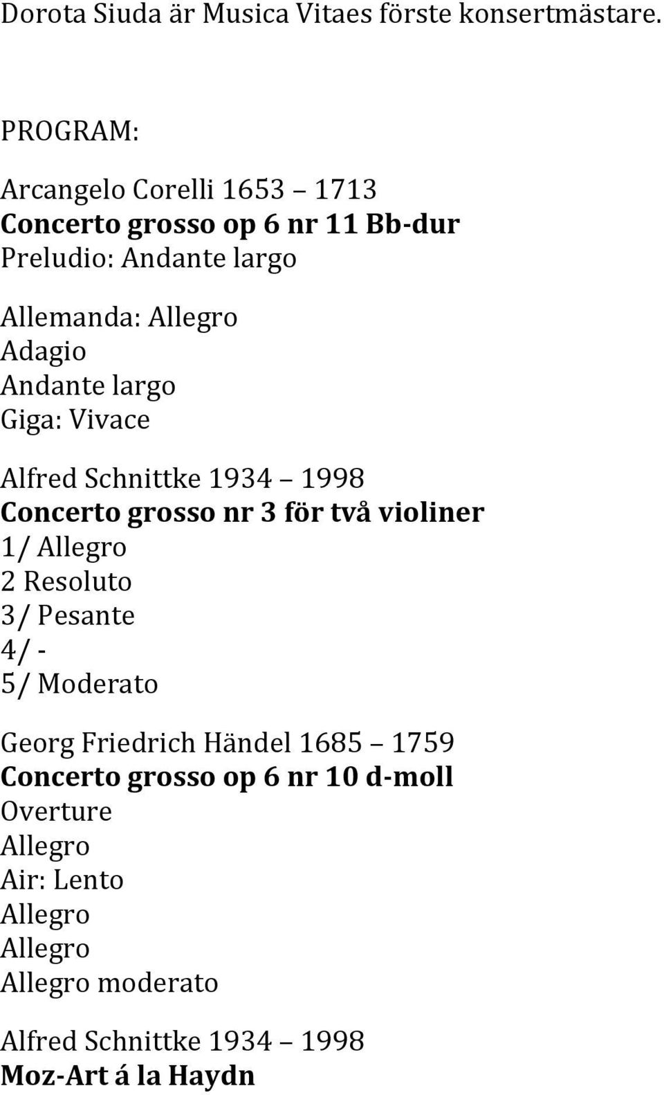 Adagio Andante largo Giga: Vivace Alfred Schnittke 1934 1998 Concerto grosso nr 3 för två violiner 1/ 2