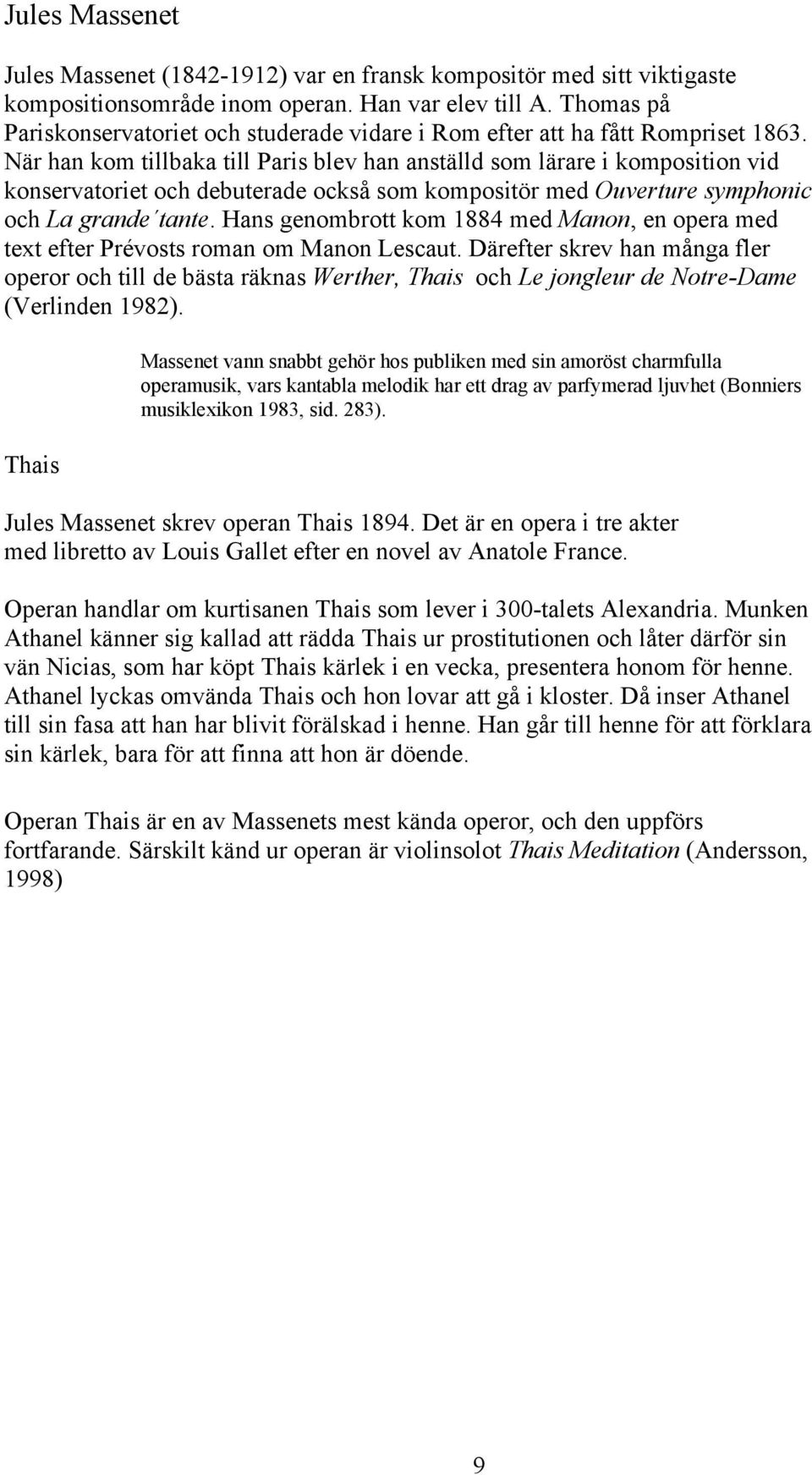 När han kom tillbaka till Paris blev han anställd som lärare i komposition vid konservatoriet och debuterade också som kompositör med Ouverture symphonic och La grande tante.