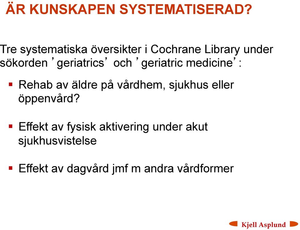 geriatrics och geriatric medicine : Rehab av äldre på vårdhem,