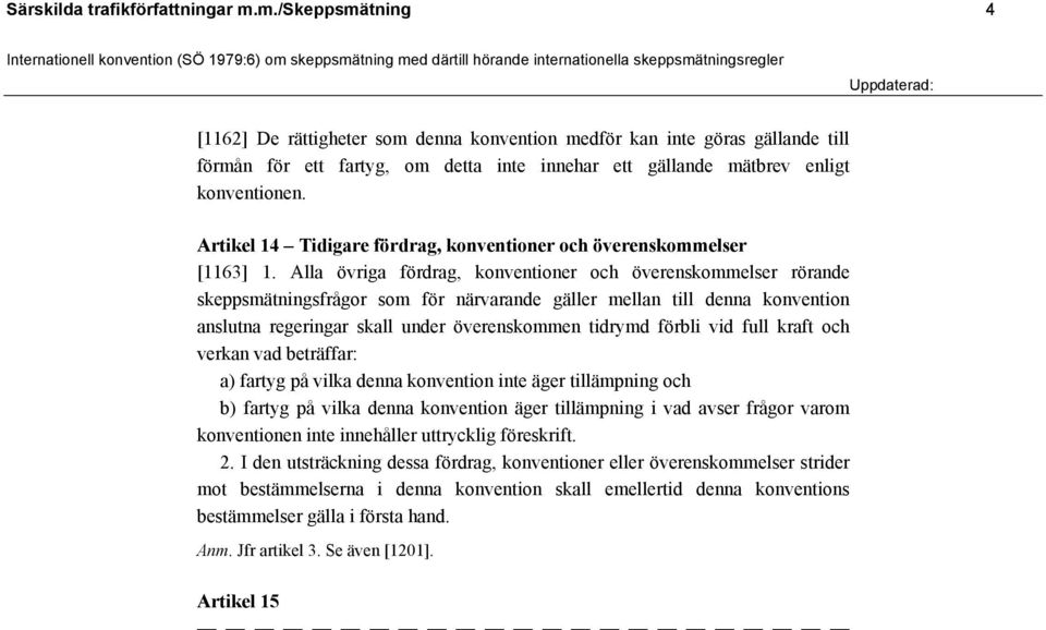 Artikel 14 Tidigare fördrag, konventioner och överenskommelser [1163] 1.