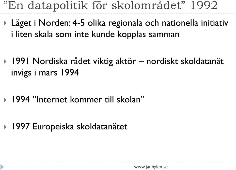 kopplas samman 1991 Nordiska rådet viktig aktör nordiskt skoldatanät