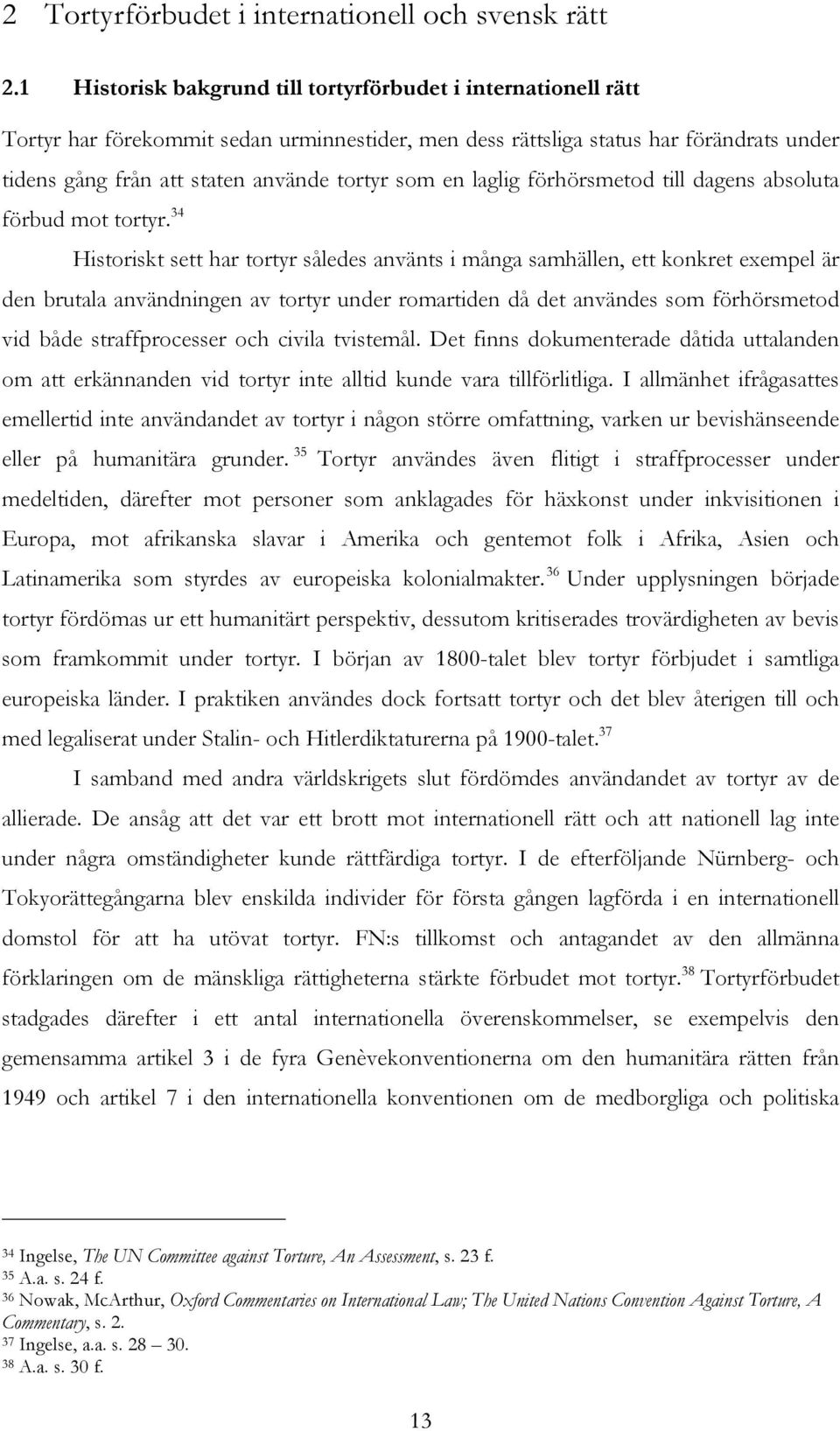 en laglig förhörsmetod till dagens absoluta förbud mot tortyr.