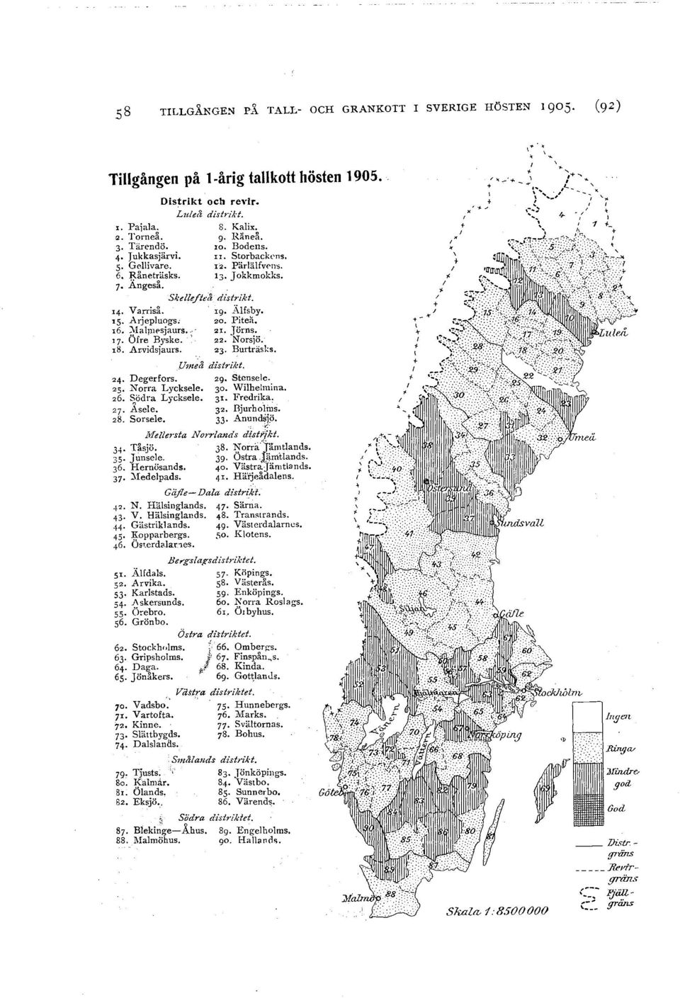 Ofre Byske. 22. Norsjö. r8. Ar:vidsjaurs. 23. Burträsks..Umeå distrikt. 24. Degerfors. 29. Stensec. 25. Norra Lycksee. 30. Wihemin:a. z6. Södra Lycksee. 31. Fredri~a~ 27. rsee. 32. RjurboiuS. 28.