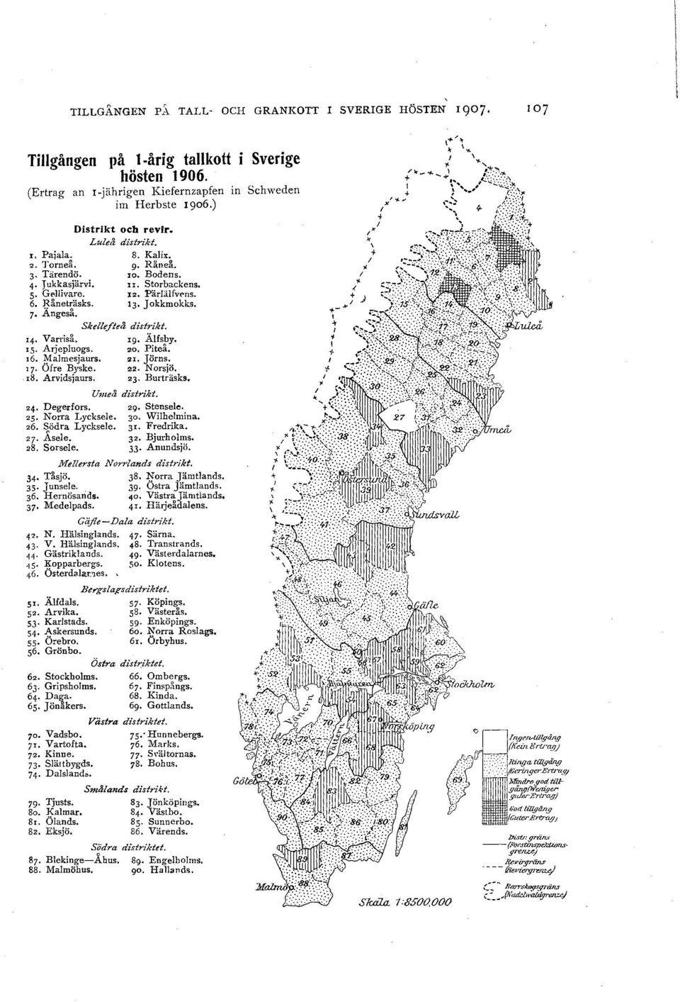 '4 Varris~. xg. Åfsby. 15. Arjepuogs. 20. Piteå. 16. MaJmesjaurs. 21. Jörns. '7 Öfre Byske. 22. Norsjö.. r8. Arvidsjauxs. 3 Burträsks, 24. Degerfors. 25. Norra Lyckse1e. 26. Södra Lycksee. 27. Åsee.