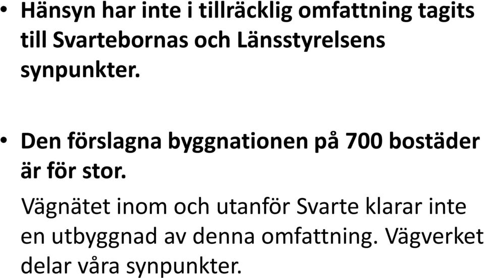 Den förslagna byggnationen på 700 bostäder är för stor.