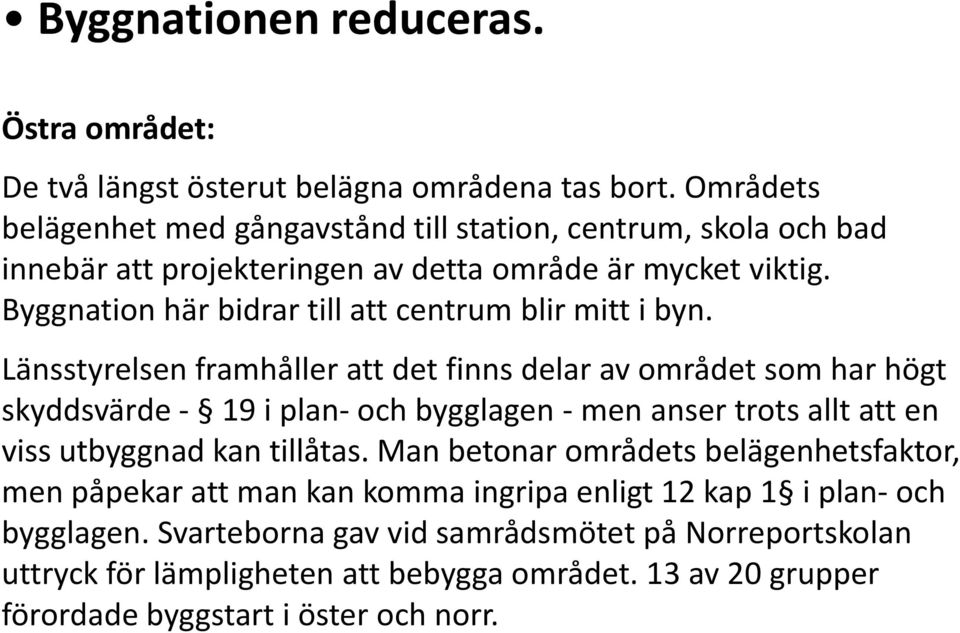 Byggnation här bidrar till att centrum blir mitt i byn.