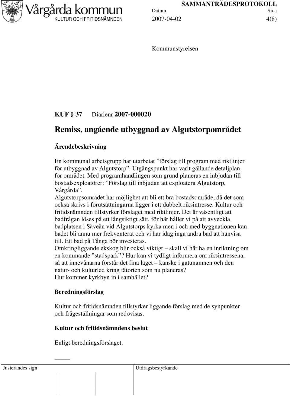 Med programhandlingen som grund planeras en inbjudan till bostadsexploatörer: Förslag till inbjudan att exploatera Algutstorp, Vårgårda.