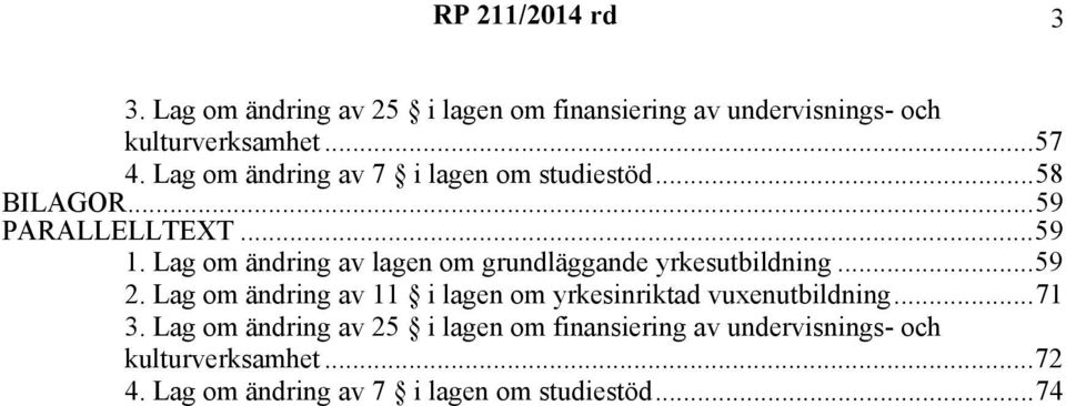 Lag om ändring av lagen om grundläggande yrkesutbildning...59 2.