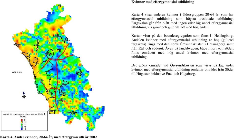 Andelen kvinnor med eftergymnasial utbildning är hög (gul-röd färgskala) längs med den norra Öresundskusten i Helsingborg samt från Råå och söderut.