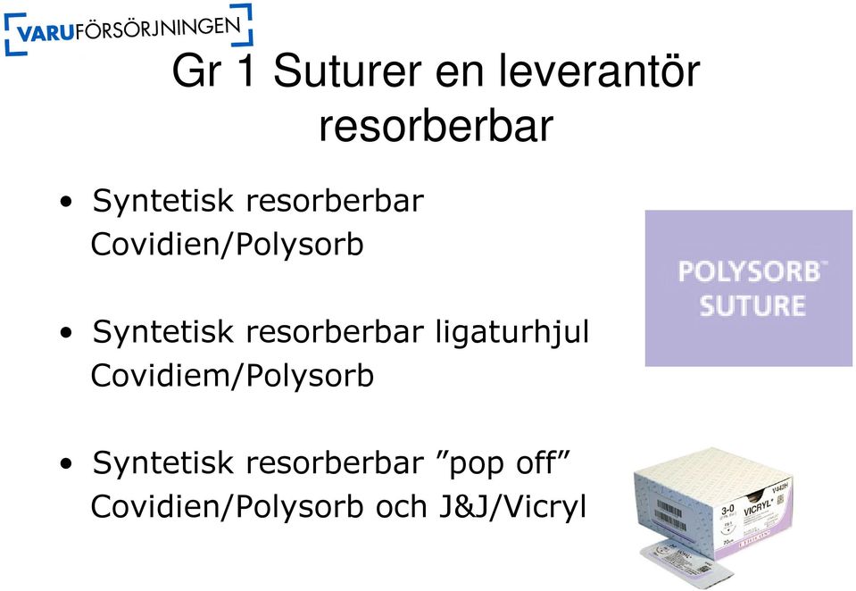 resorberbar ligaturhjul Covidiem/Polysorb