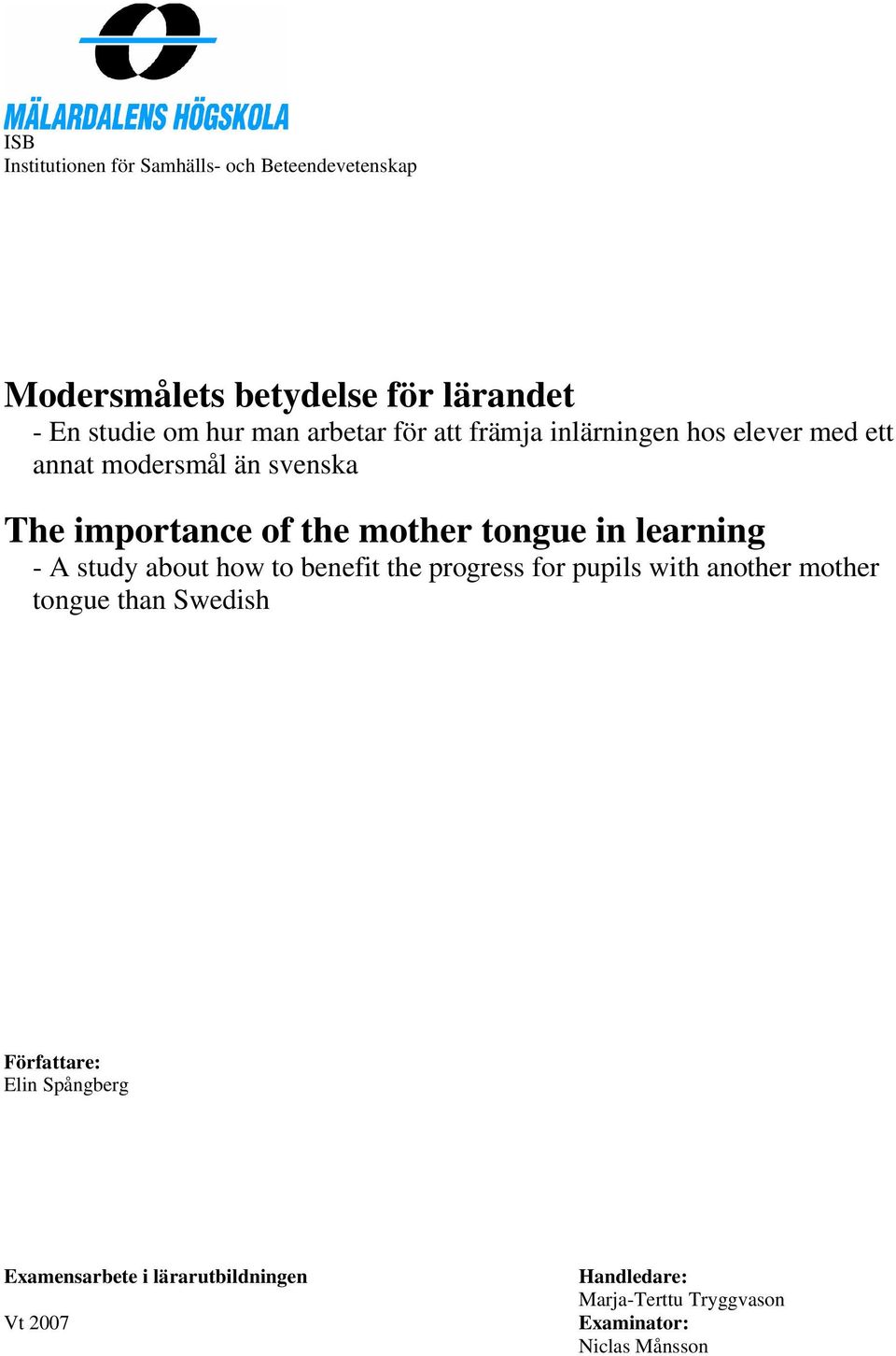 in learning - A study about how to benefit the progress for pupils with another mother tongue than Swedish