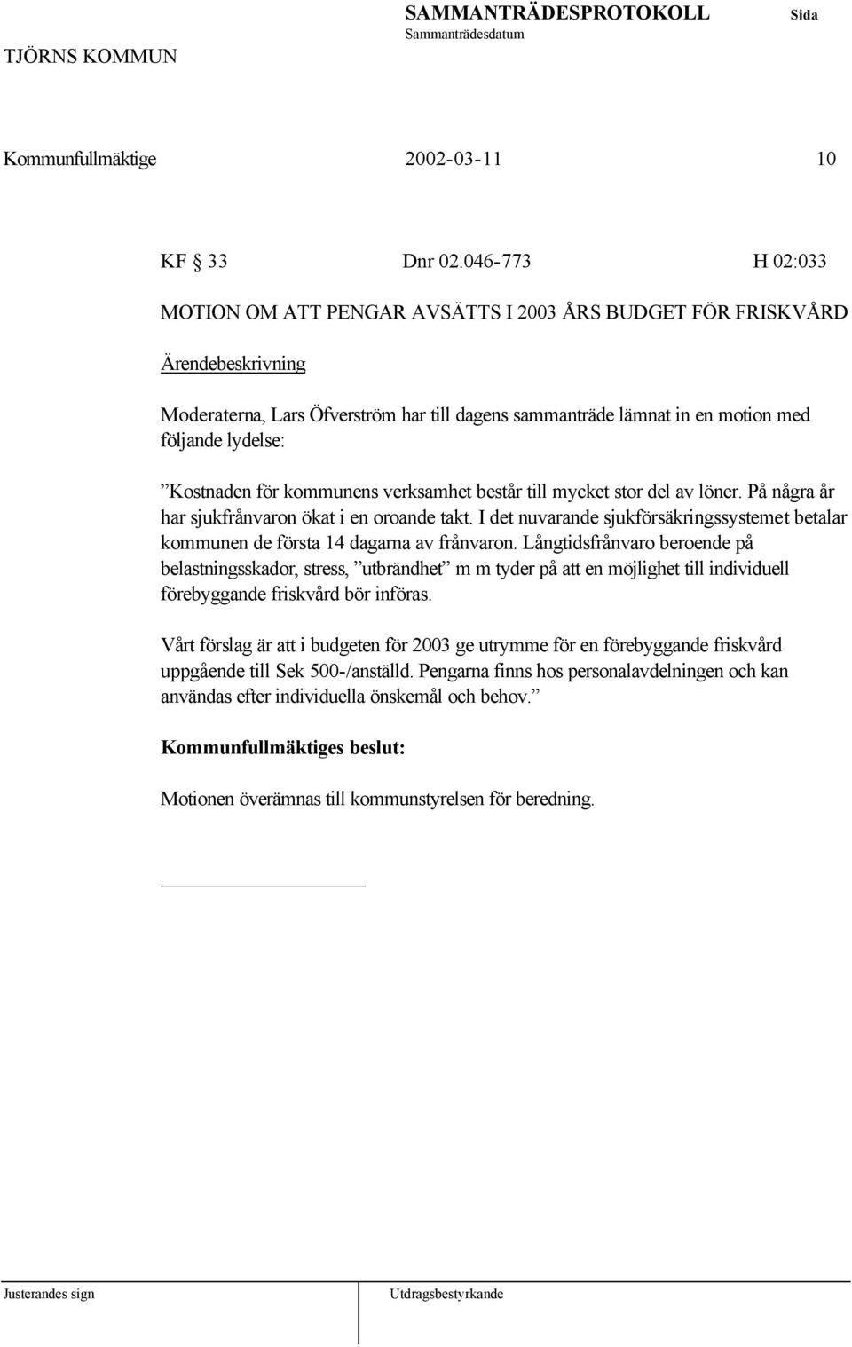 kommunens verksamhet består till mycket stor del av löner. På några år har sjukfrånvaron ökat i en oroande takt.