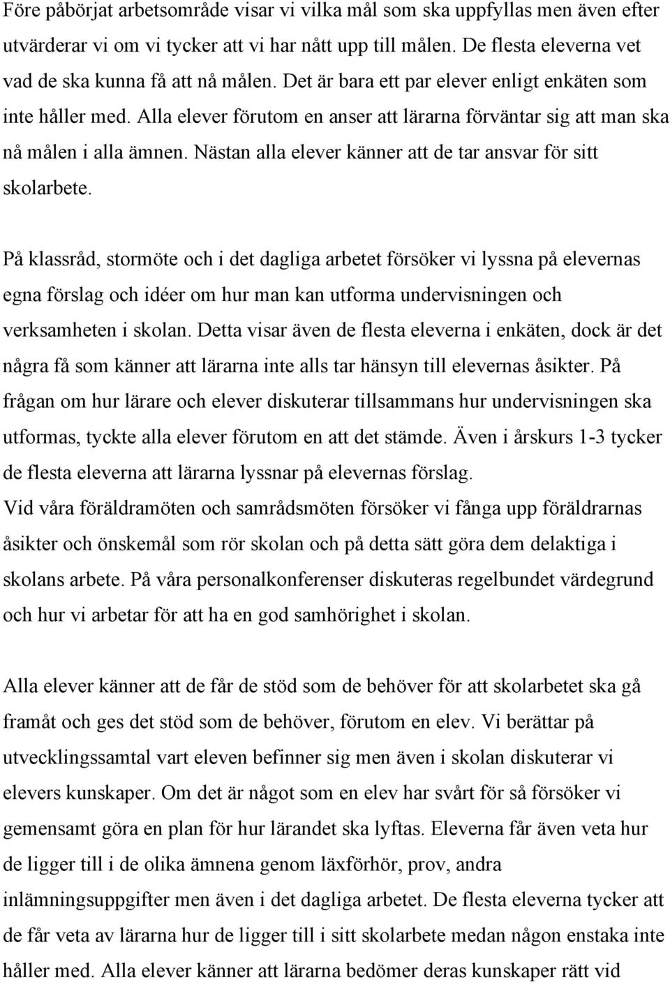 Nästan alla elever känner att de tar ansvar för sitt skolarbete.