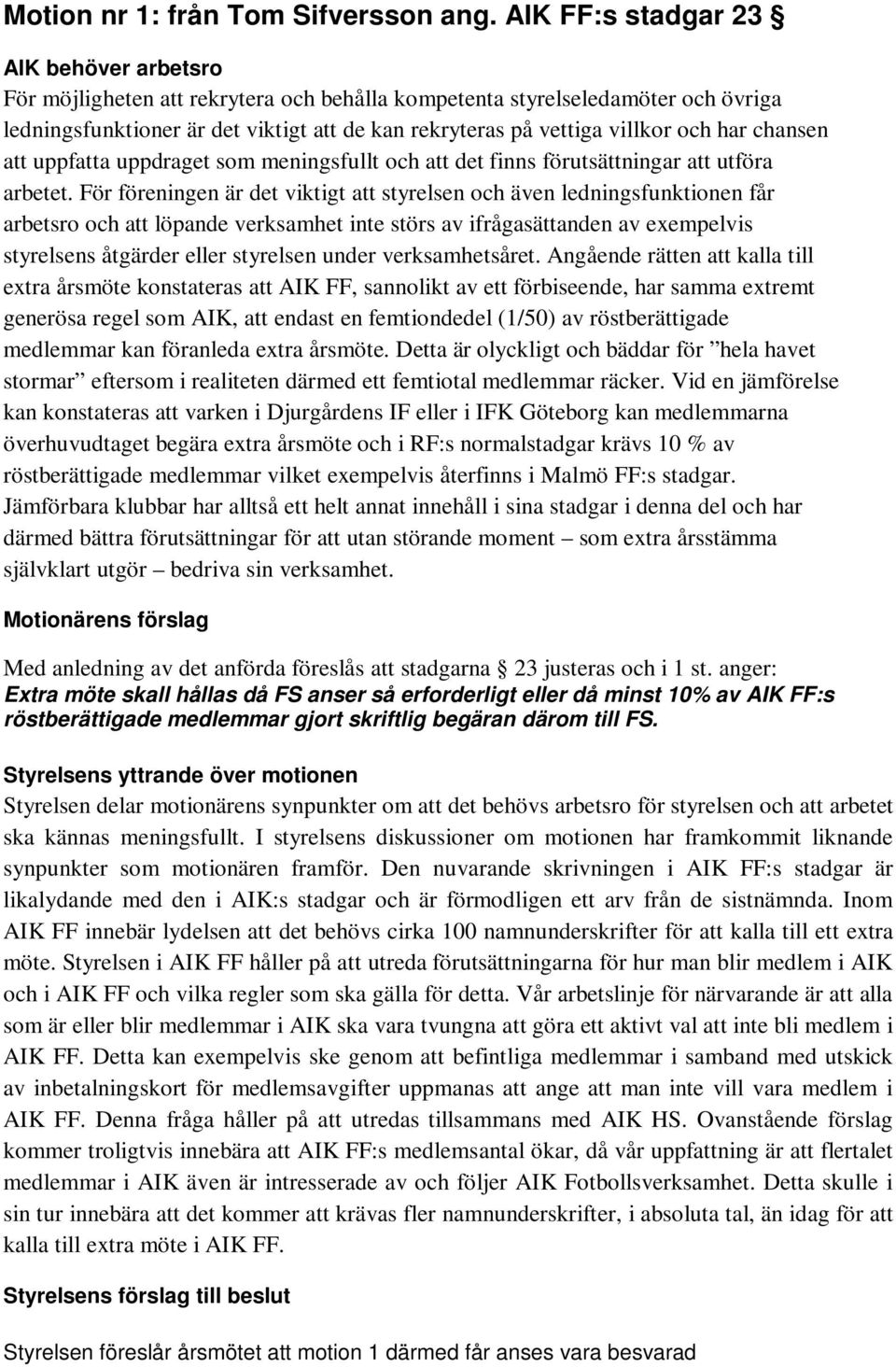 och har chansen att uppfatta uppdraget som meningsfullt och att det finns förutsättningar att utföra arbetet.