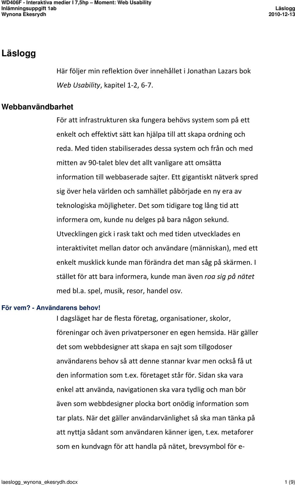 Med tiden stabiliserades dessa system och från och med mitten av 90 talet blev det allt vanligare att omsätta information till webbaserade sajter.