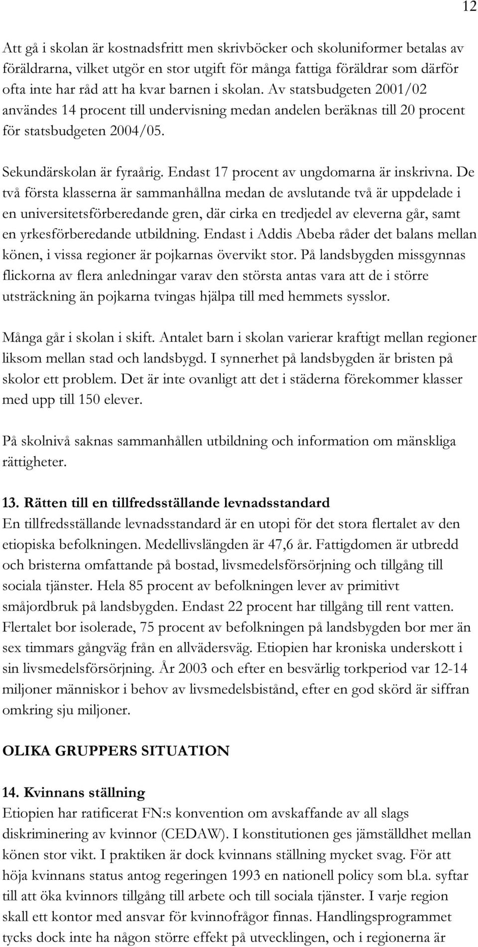 Endast 17 procent av ungdomarna är inskrivna.