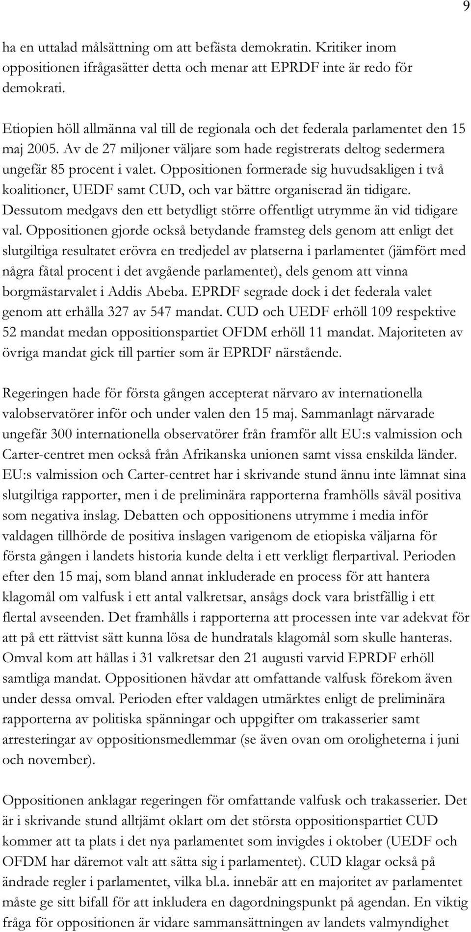 Oppositionen formerade sig huvudsakligen i två koalitioner, UEDF samt CUD, och var bättre organiserad än tidigare. Dessutom medgavs den ett betydligt större offentligt utrymme än vid tidigare val.