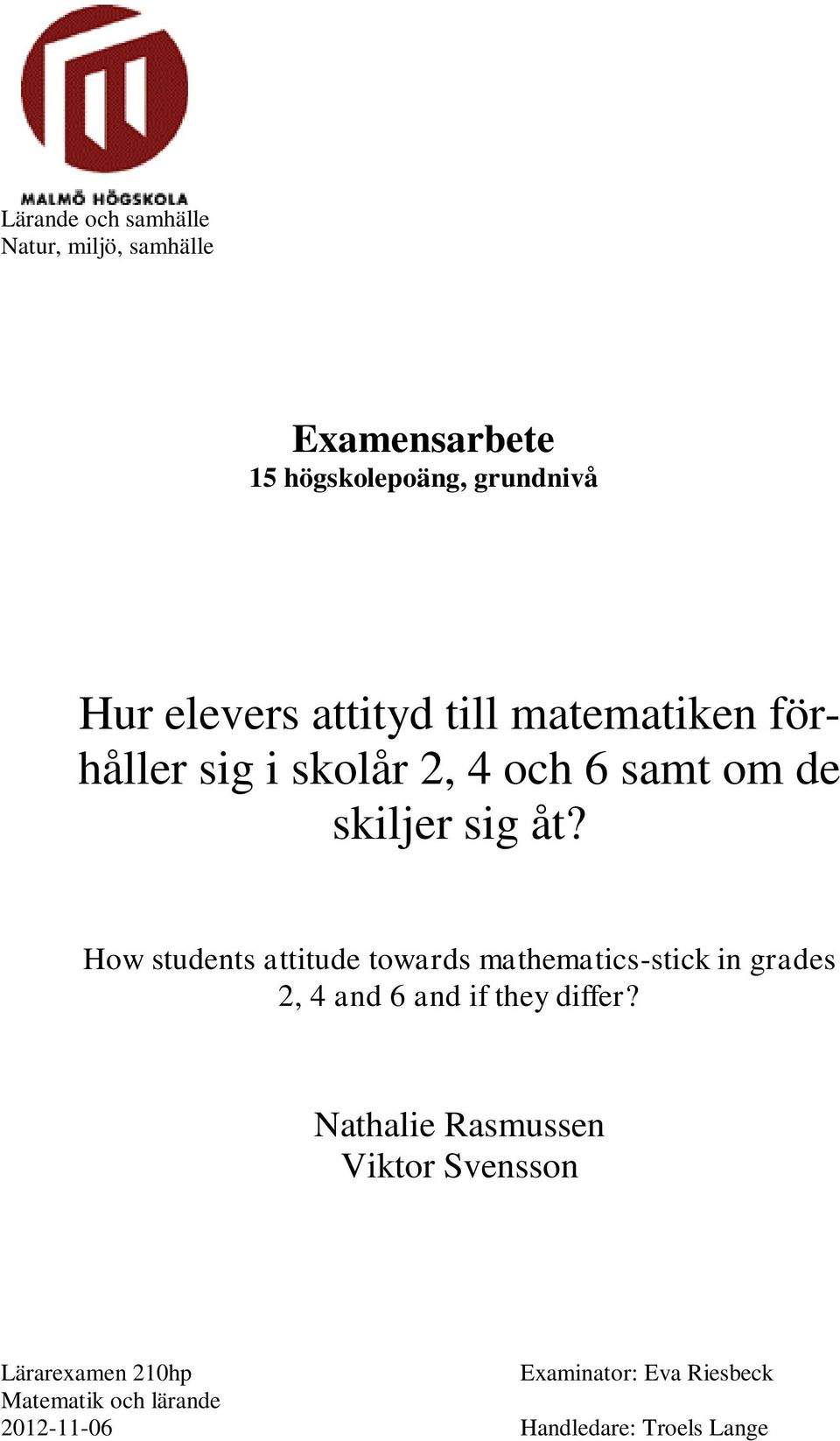 How students attitude towards mathematics-stick in grades 2, 4 and 6 and if they differ?