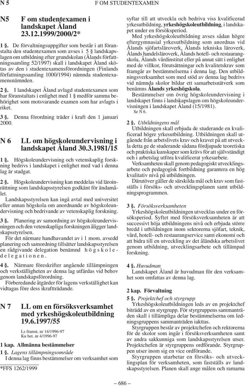 skötas av den i studentexamensförordningen (Finlands författningssamling 1000/1994) nämnda studentexamensnämnden. 2.