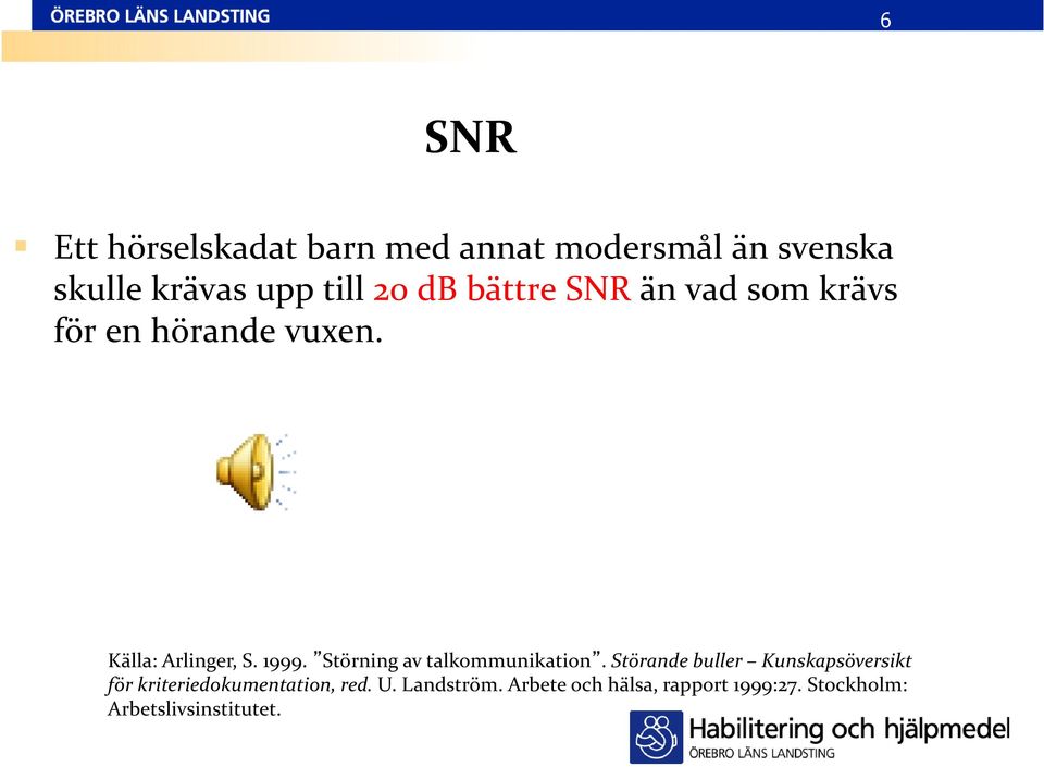 Störning av talkommunikation.