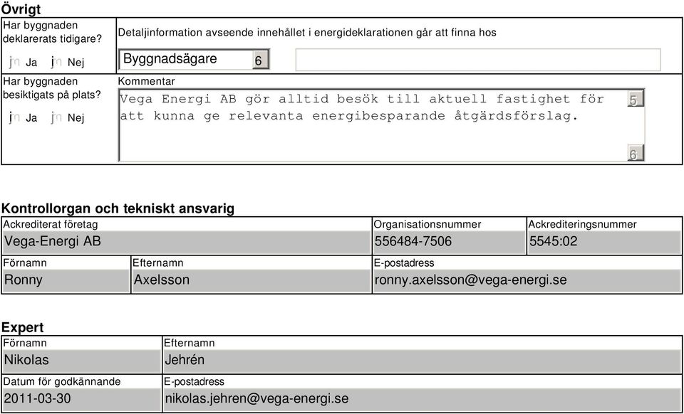 fastighet för att kunna ge relevanta energibesparande åtgärdsförslag.