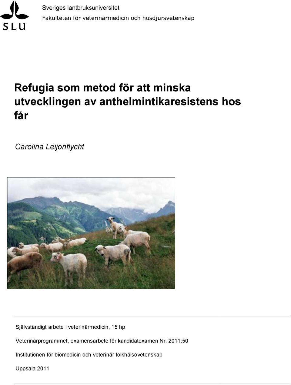 Självständigt arbete i veterinärmedicin, 15 hp Veterinärprogrammet, examensarbete för