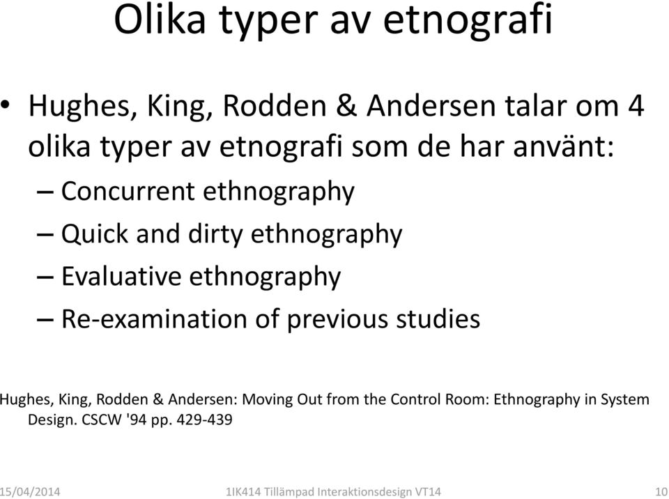 Re-examination of previous studies Hughes, King, Rodden & Andersen: Moving Out from the Control