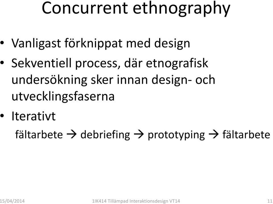 design- och utvecklingsfaserna Iterativt fältarbete debriefing