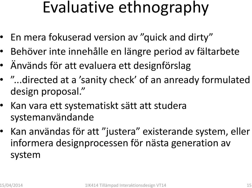 ..directed at a sanity check of an anready formulated design proposal.