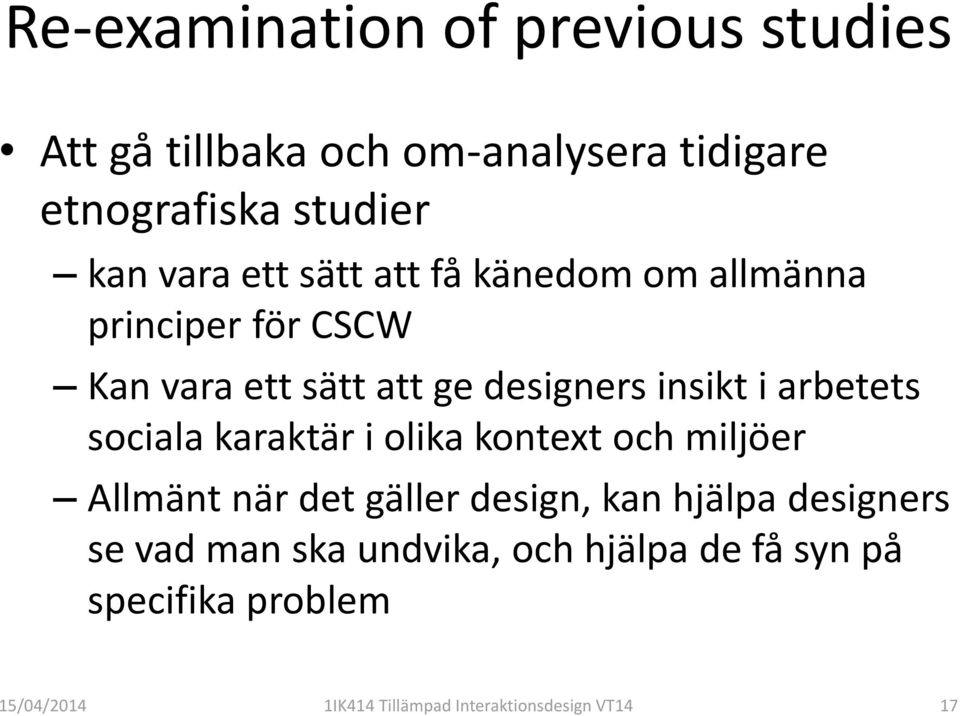 sociala karaktär i olika kontext och miljöer Allmänt när det gäller design, kan hjälpa designers se vad man