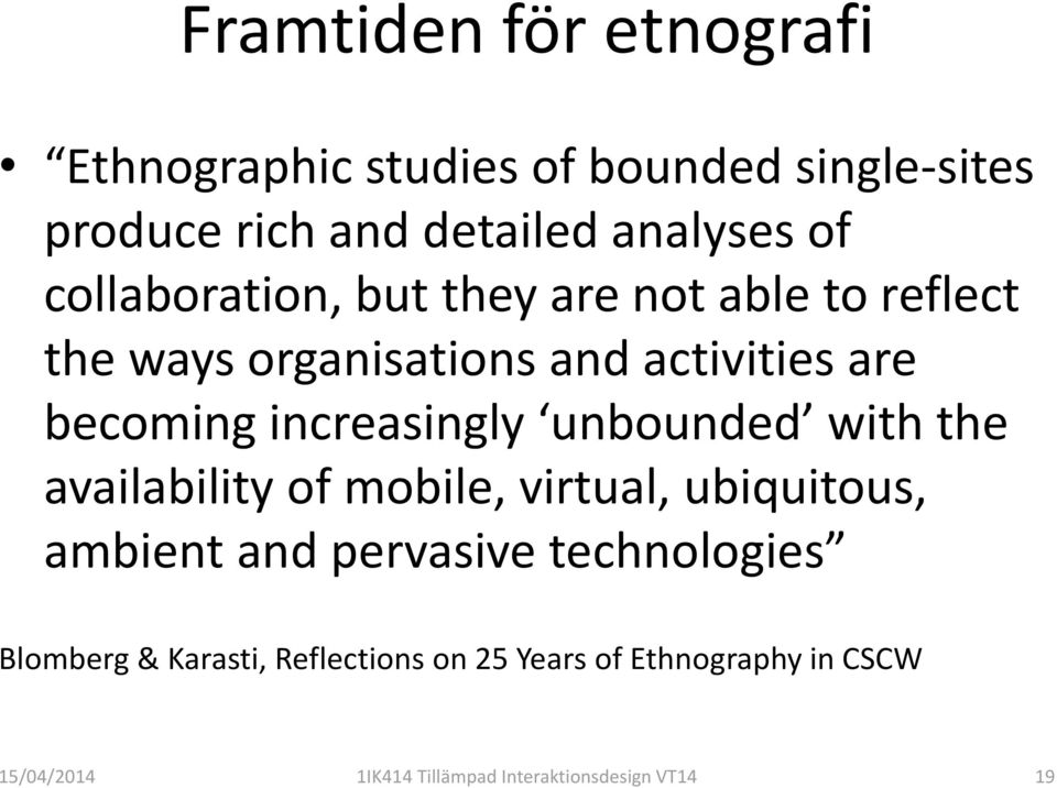 increasingly unbounded with the availability of mobile, virtual, ubiquitous, ambient and pervasive