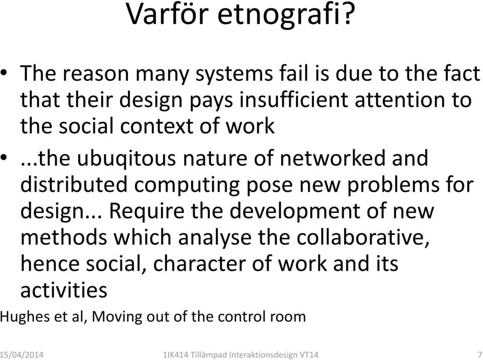 context of work...the ubuqitous nature of networked and distributed computing pose new problems for design.
