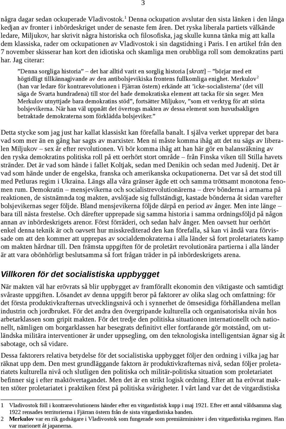 dagstidning i Paris. I en artikel från den 7 november skisserar han kort den idiotiska och skamliga men orubbliga roll som demokratins parti har.