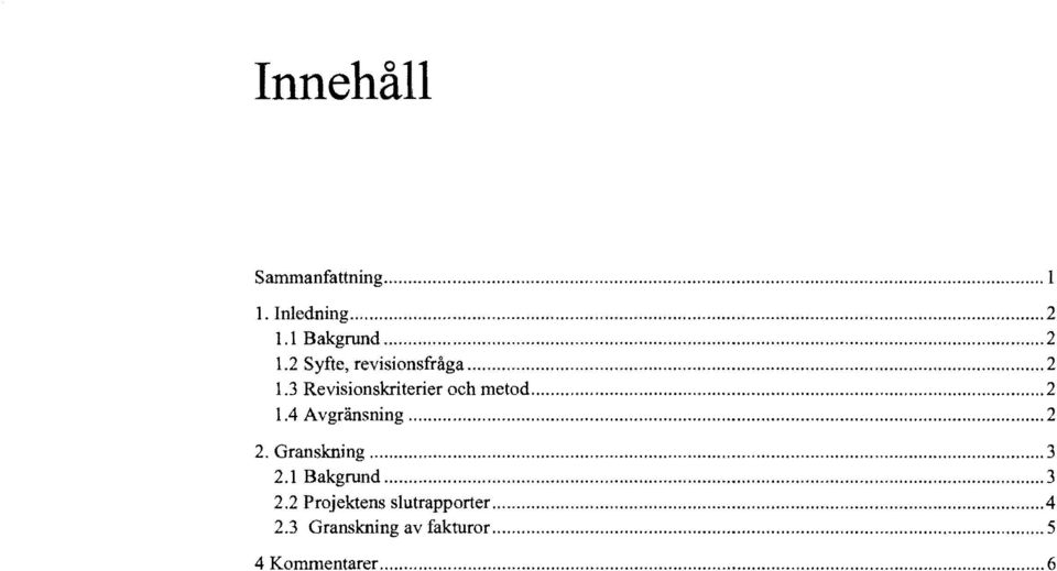 .. 2 la Avgränsning... 2 2. Granskning... 3 2.