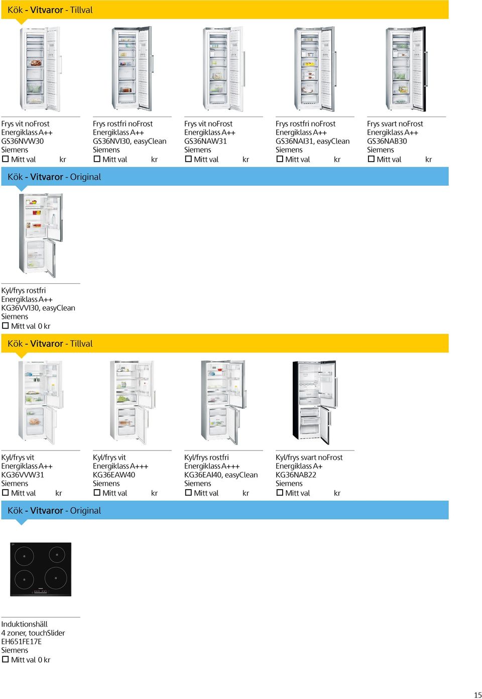 rostfri Energiklass A++ KG36VVI30, easyclean Mitt val 0 Kök - Vitvaror - Tillval Kyl/frys vit Energiklass A++ KG36VVW31 Kyl/frys vit Energiklass A+++ KG36EAW40 Kyl/frys