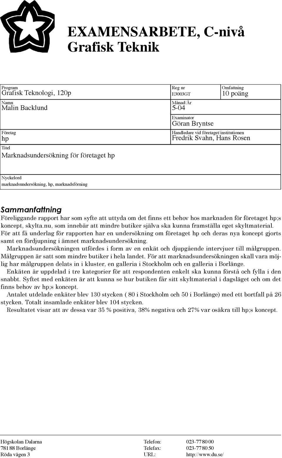 för företaget hp;s koncept, skylta.nu, som innebär att mindre butiker själva ska kunna framställa eget skyltmaterial.