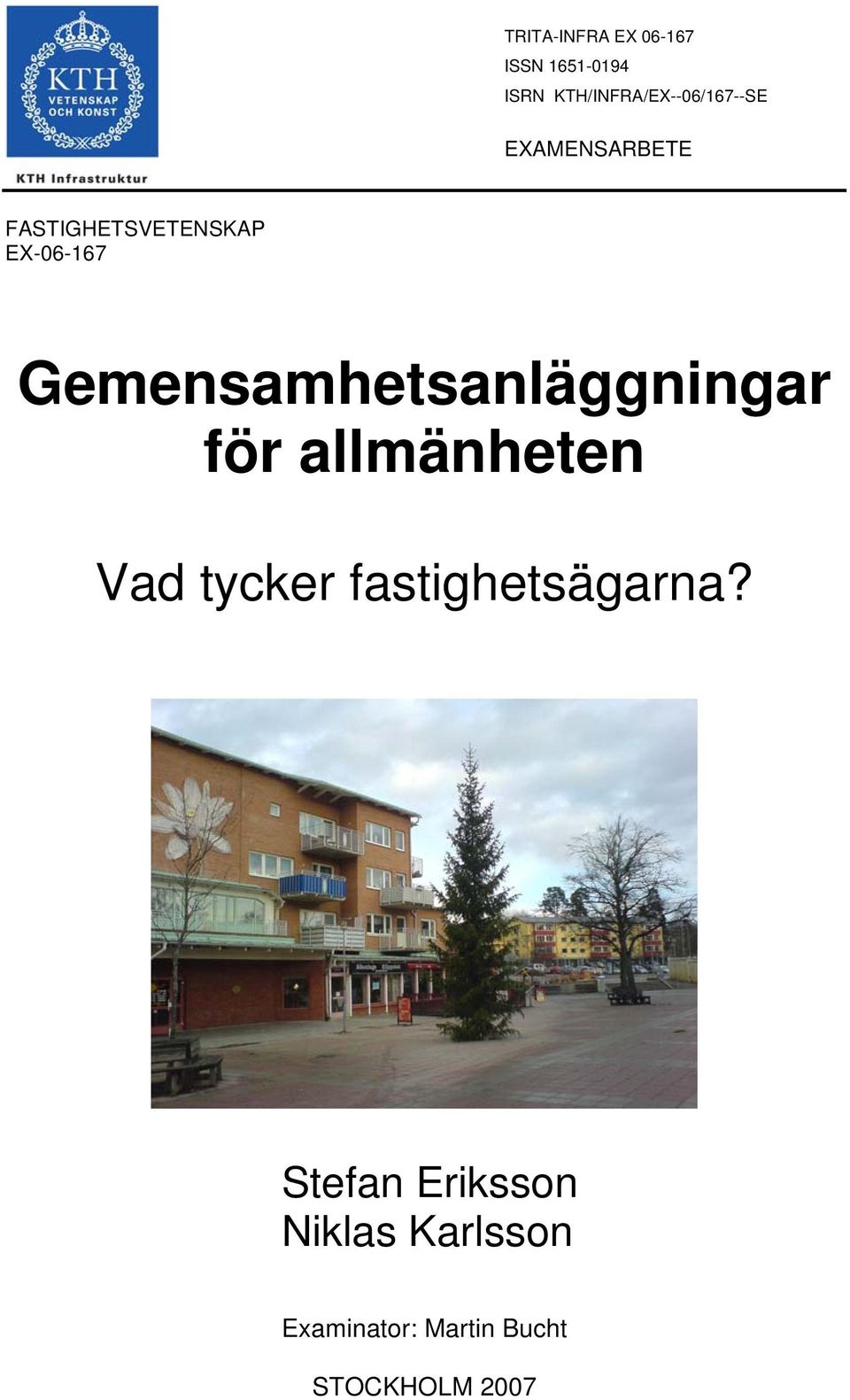 EX-06-167 Gemensamhetsanläggningar för allmänheten Vad tycker