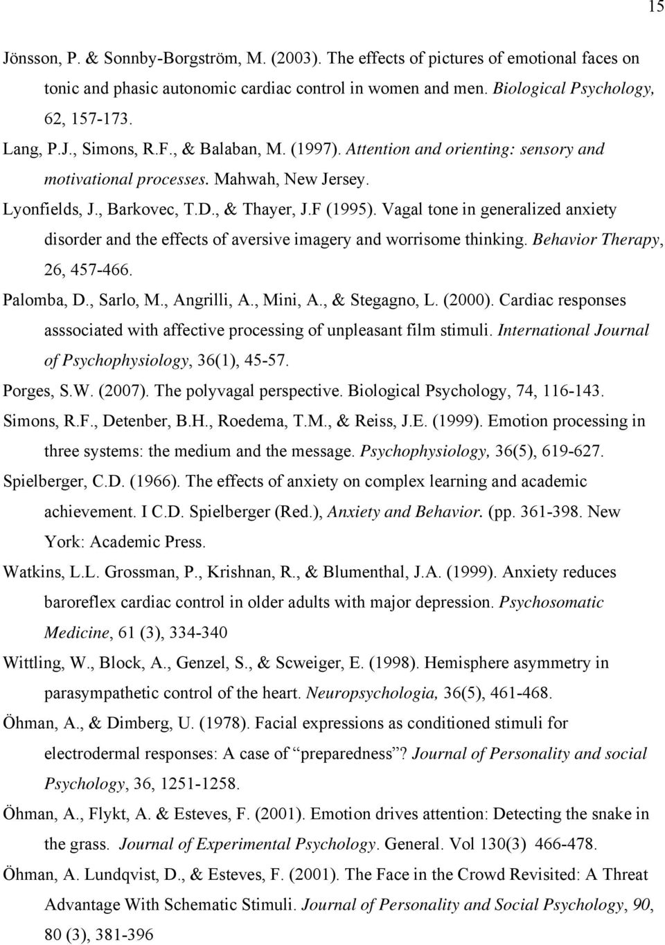 Vagal tone in generalized anxiety disorder and the effects of aversive imagery and worrisome thinking. Behavior Therapy, 26, 457-466. Palomba, D., Sarlo, M., Angrilli, A., Mini, A., & Stegagno, L.
