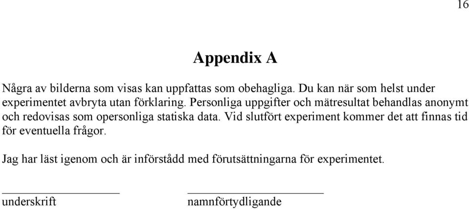 Personliga uppgifter och mätresultat behandlas anonymt och redovisas som opersonliga statiska data.