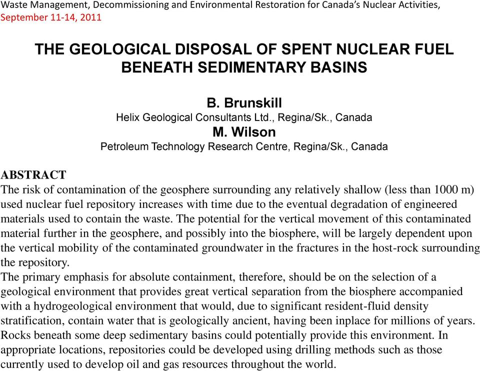 , Canada ABSTRACT The risk of contamination of the geosphere surrounding any relatively shallow (less than 1000 m) used nuclear fuel repository increases with time due to the eventual degradation of